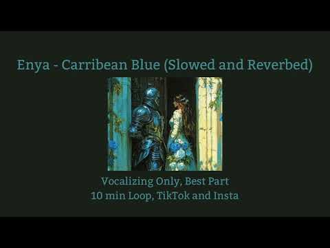 Enya Carribean Blue Slowed And Reverbed Best Part Loop Enya Carribean Blue Slowed And Reverbed Best Part Loop