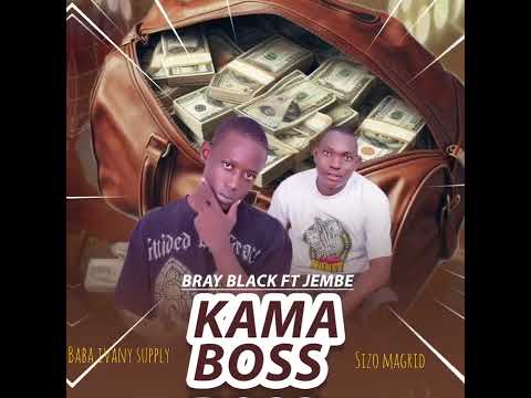 Bray Brack Ft Jembe Kama Boss By Prod Sizo Magrid