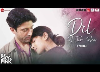 Dil Hi Toh Hai Lyrical The Sky Is Pink Priyanka Chopra Jonas Farhan Akhtar Arijit Singh