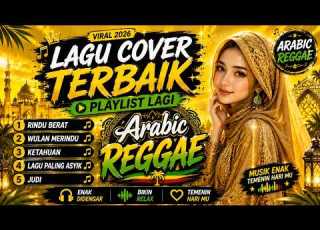  Putar Ini Dulu Lagu Cover Arabic Reggae Paling Enak Didengar