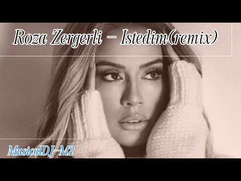 Roza Zergerli Istedim Remix