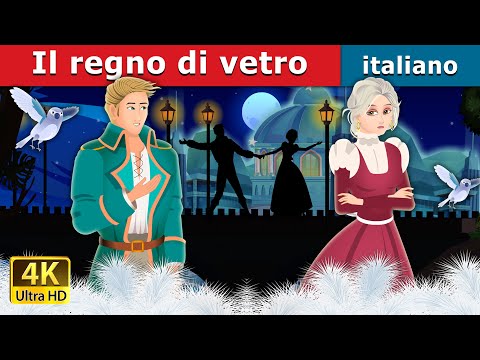 Il Regno Di Vetro The Kingdom Of Glass Story Fiabe Italiane