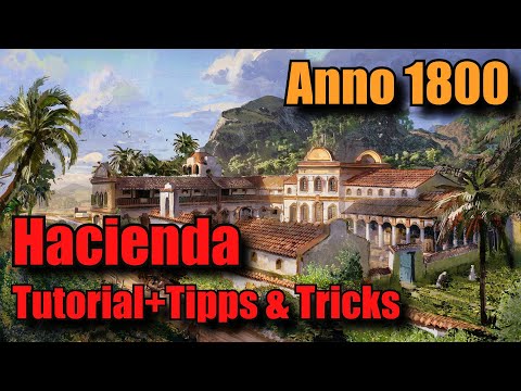 Anno 1800 Hacienda Tutorial Tipps Und Tricks Keim Der Hoffnung DLC Tutorial Tipps Fazit