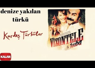  Kardeş Türküler Denize Yakılan Türkü Vizontele Tuuba 2004 Kalan Müzik