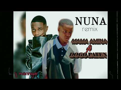 Mama Amina Ft Dogo Paten NUNA REMIX Official Audio DJMANNIGAR77 Mama Amina Ft Dogo Paten NUNA REMIX Official Audio DJMANNIGAR77