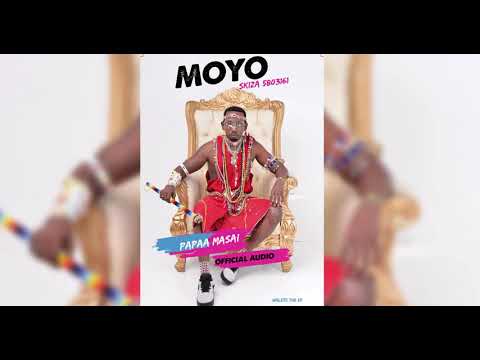 Papaa Masai Moyo Official Audio Skiza 5803160