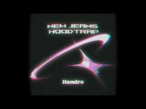 Jiandro New Jeans Hoodtrap Remix Jiandro New Jeans Hoodtrap Remix