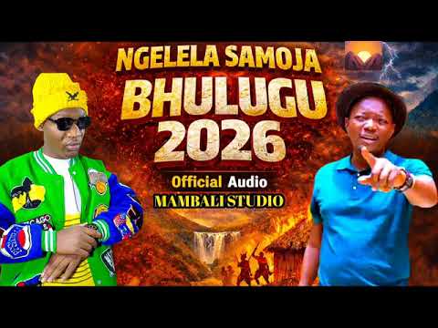 NGELELA SAMOJA BHULUGU 2026