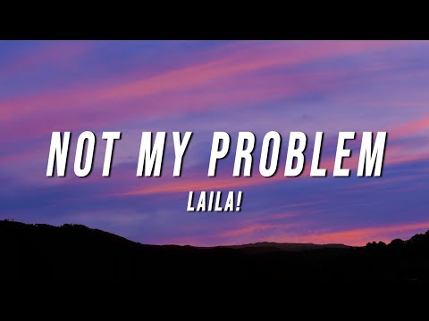Laila Not My Problem Lyrics
