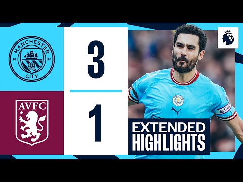 EXTENDED HIGHLIGHTS Man City 3 1 Aston Villa