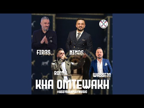 Kha Omtewakh Feat Romel Khoshaba Firas Younadam Wassem Yousif