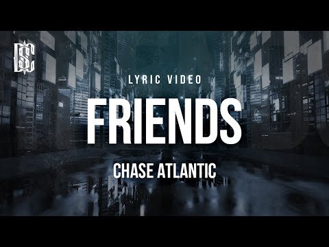 Chase Atlantic Friends Lyrics
