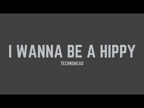 Technohead I Wanna Be A Hippy Radio Mix Lyrics