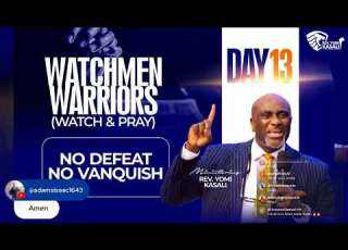  WATCHMEN WARRIORS DAY 13 REV YOMI KASALI