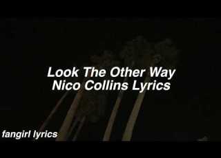 Look The Other Way Nico Collins Lyrics