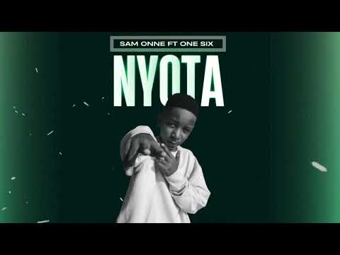 SAM ONNE FT ONE SIX NYOTA
