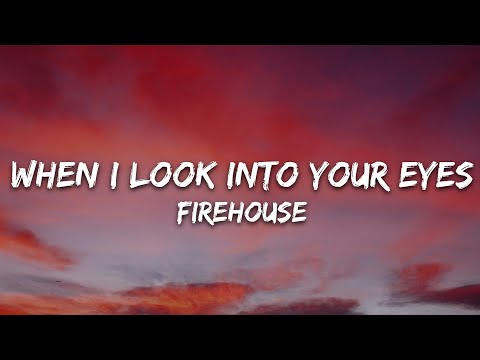 Firehouse When I Look Into Your Eyes Lyrics Firehouse When I Look Into Your Eyes Lyrics