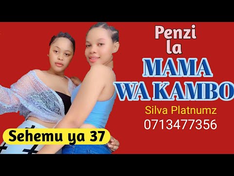 Silva Platnumz PENZI LA MAMA WA KAMBO Sehemu Ya 37 Official Simulizi Za Mapenzi