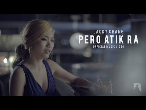 Jacky Chang Pero Atik Ra Official Music Video