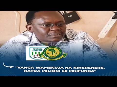 MKUU WA MKOA WA TABORA YANGA WAMEKUJA NA KIHEREHERE MILLIONI 60 YA KWENU MKIWANYAMAZISHA