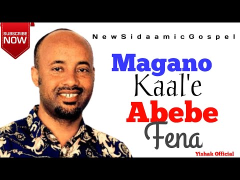 Magano Kalee E Abebe Fena ማጋኖ ካልኤ አበበ ፈና New Sidaamic Gospel Song 2016