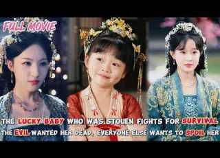 The Lucky Baby Who Was Stolen Fights For Survival FULL Everyone Else Wants To Spoil Her Cdrama