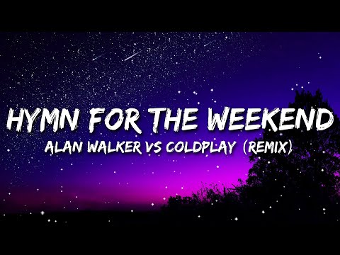 Hymn For The Weekend Remix Lyrics Alan Walker Vs Coldplay Hymn For The Weekend Remix Lyrics Alan Walker Vs Coldplay