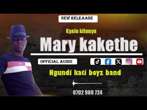 MARY KAKETHE OFFICIAL AUDIO BY NGUNDI KATI BOYZ BAND