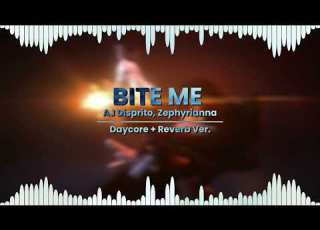BITE ME Daycore Reverb Ver