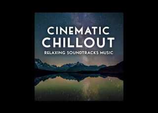 Cinematic Chillout Relaxing Soundtracks Music