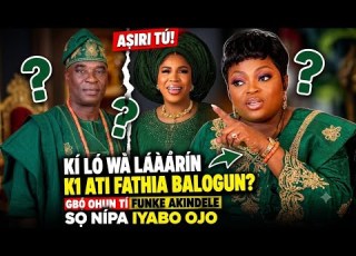  AṢIRI TÚ KÍ LÓ WÀ LÁÀÁRÍN K1 ATI FATHIA BALOGUN Gbọ Ohun Tí Funke Akindele Sọ Nípa IYABO OJO