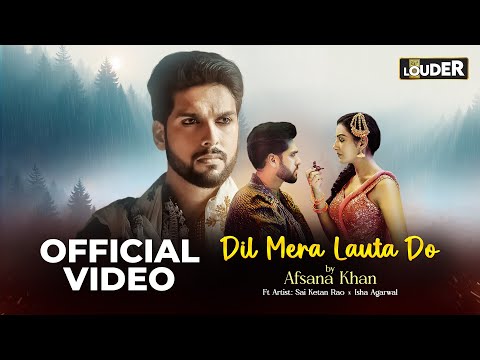 Dil Mera Lauta Do Official Music Video Afsana Khan Sanjeev Chaturvedi Sai Ketan Isha