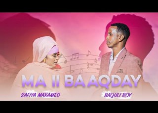  Heesta Ma Ii Baaqday Baaquli Boy Safiya Maxamed Astaan 2022