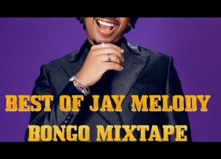  BEST OF JAY MELODY BONGO MIXTAPE MIX AND MASTERED BY DJ ALFA TZ FT DJ BIKO TZ