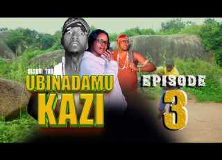 UBINADAMU KAZI EPISODE 3 Seson 2
