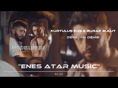 Kurtuluş Kuş Burak Bulut Denedim Deme Halil Yıldırım Remix