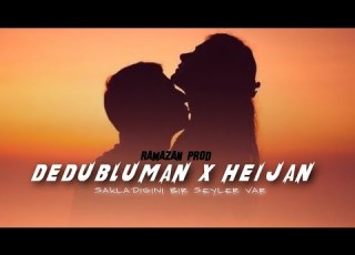  Heijan X Dedublüman Sakladığını Bir Şeyler Var Mix