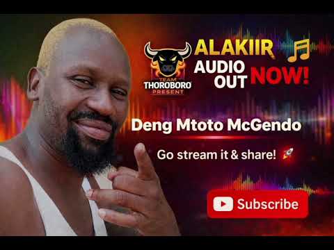 Alakiir By Deng Mtoto Mcgendo New South Sudanese Music 2026 Alakiir By Deng Mtoto Mcgendo New South Sudanese Music 2026