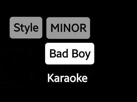 MINOR Bad Boy Style Karaoke Minus Text