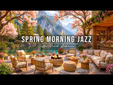 Spring Morning Jazz Cozy Lakeside Coffee Porch Ambience Smooth Jazz Instrumental Music To Unwind Spring Morning Jazz Cozy Lakeside Coffee Porch Ambience Smooth Jazz Instrumental Music To Unwind