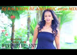  DJ RACKSON BE AMHARIC 2020 MIX FT RIVERSIDE ENTERTAINMENT