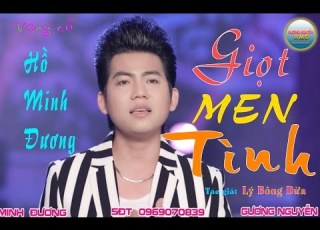 GIỌT MEN TÌNH HỒ MINH ĐƯƠNG Tác Giả LÝ BÔNG DỪA