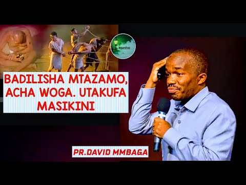 TAREHE 2 2 2026 BADILISHA MTAZAMO ACHA WOGA UTAKUFA MASIKINI NI WAKATI WAKO PR DAVID MMBAGA