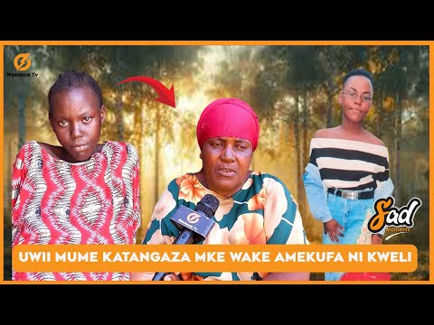 MUME AMCHOKA MKE WAKE AMETANGAZA AMEKUFA SIMTAKI MKE NAMTAKA MTOTO WANGU TU