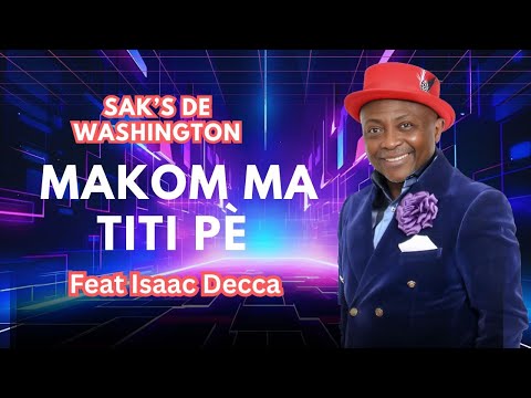 Sak S De Washington Makom Ma Titi Pè Feat Isaac Decca