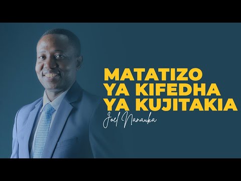 MATATIZO YA KIFEDHA YA KUJITAKIA JOEL NANAUKA MATATIZO YA KIFEDHA YA KUJITAKIA JOEL NANAUKA