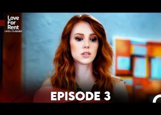  Love For Rent Episode 3 Urdu Dubbed