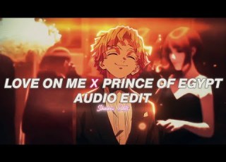 Love On Me X Prince Of Egypt Jtbazz X Mofe Edit Audio