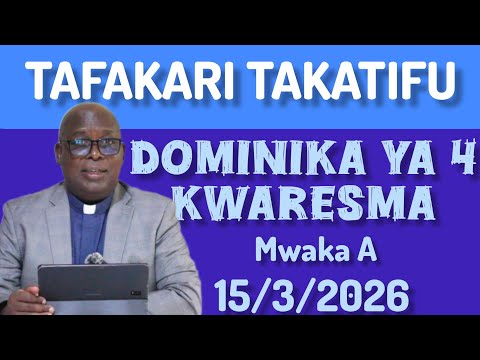 TAFAKARI TAKATIFU Dominika Ya 4 Ya KWARESMA Mwaka A 15 3 2026