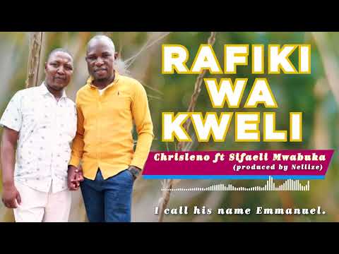 RAFIKI WA KWELI CHRISLENO X SIFAELI MWABUKA
